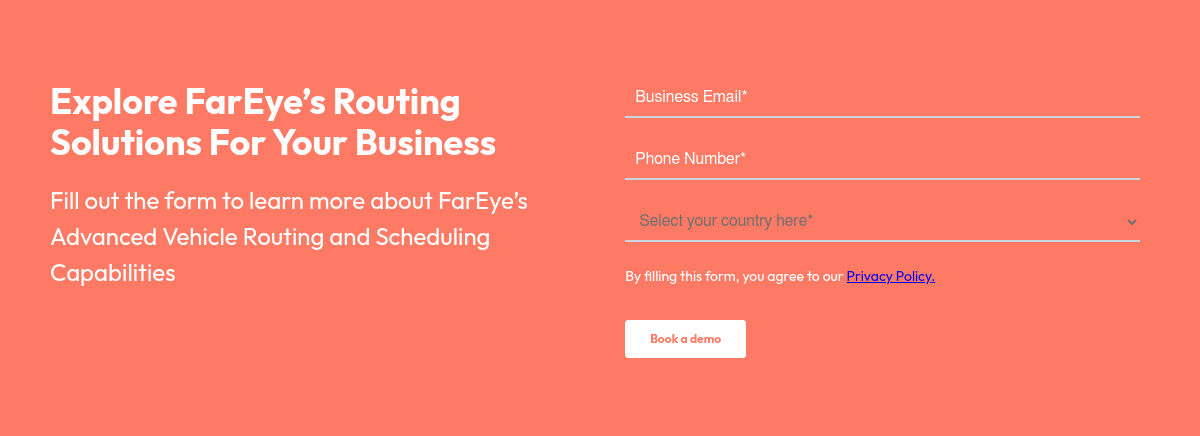 Explore FarEye’s Routing Solutions For Your Business   Fill out the form to learn more about FarEye’s Advanced Vehicle Routing and Scheduling Capabilities 